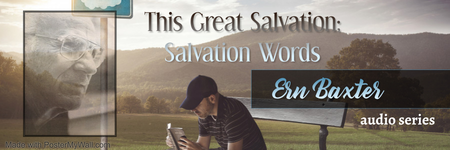 This Great Salvation, Salvation Words-Ern Baxter Teaching Series