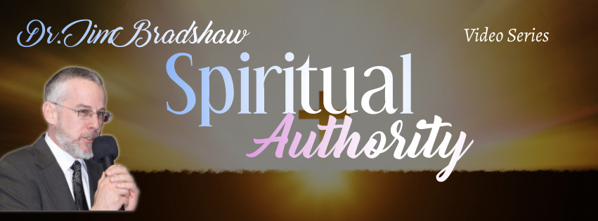 Dr. Jim Bradshaw-Video Series, Spiritual Authority