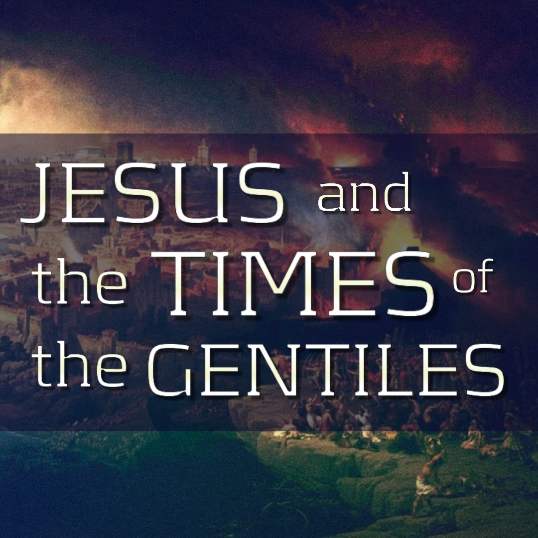 JESUS & THE TIMES OF THE GENTILES/APOSTLE GEORGE KOURI