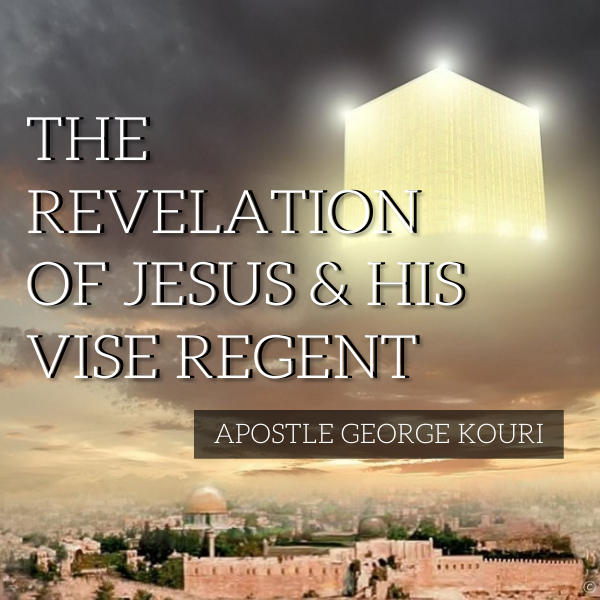 THE REVELATION OF JESUS CHRIST AND HIS CO-REGENT - George Kouri Institute