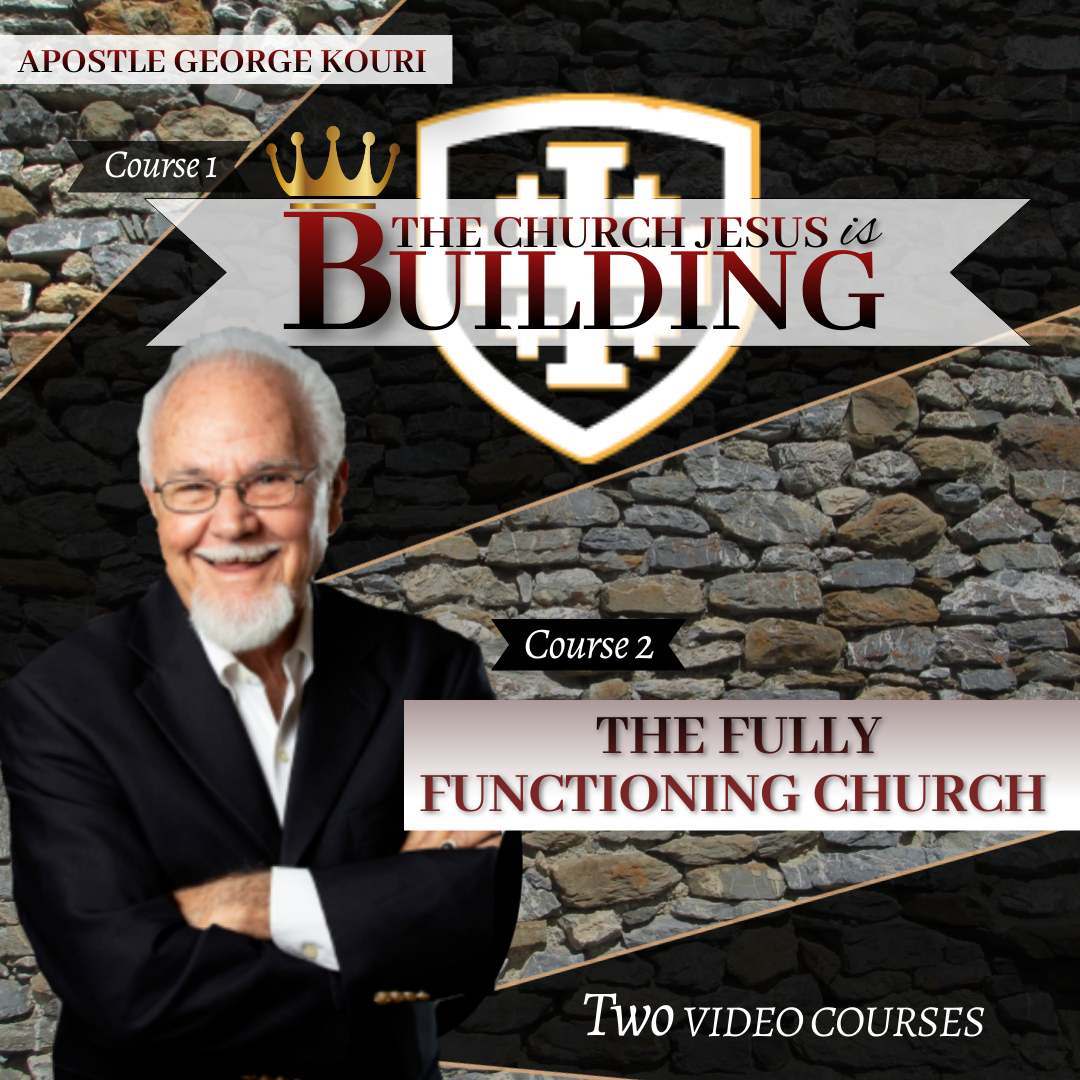 THE CHURCH JESUS IS BUILDING & THE FULLY FUNCTIONING CHURCH/APOSTLE GEORGE KOURI